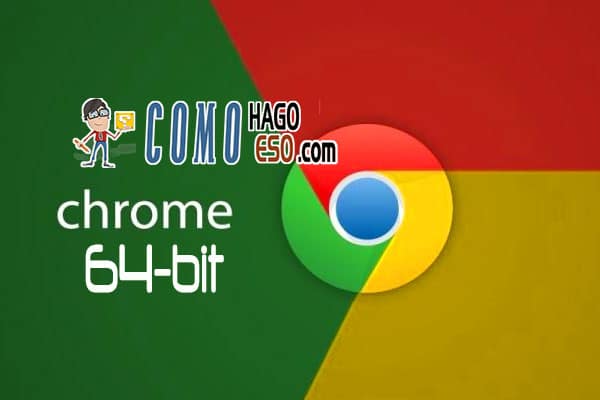 Instalar Chrome de 64-bit